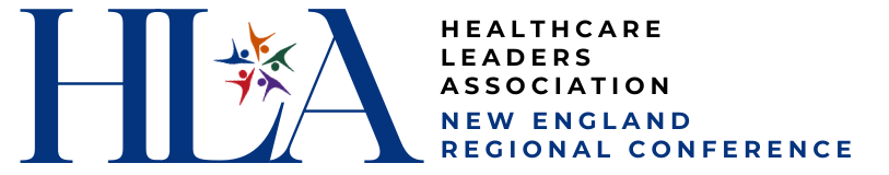 Healthcare Leaders Association (HLA) New England Regional Conference